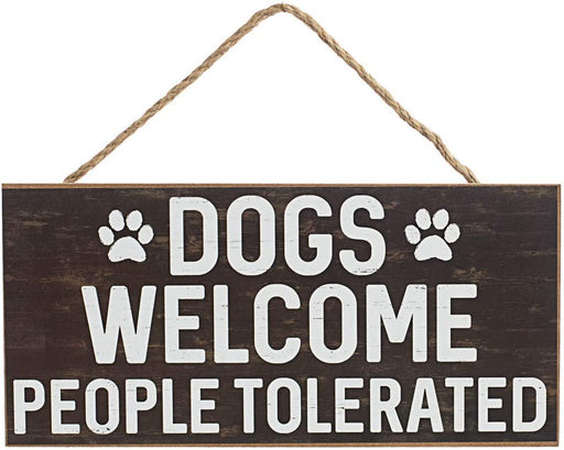 Dogs Welcome People Tolerated Sign - 12.5" x 6"
